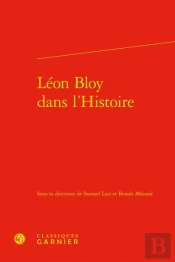 Léon Bloy Dans L'Histoire
