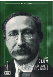 Leon Blum - La Resistance Socialiste  Francaise Et L'Europe