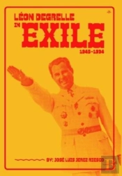 Leon Degrelle In Exile (1945-1994)