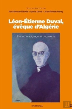 Bertrand.pt - Leon-Etienne Duval, Évêque D'Algérie : Etudes, Témoignages Et Documents