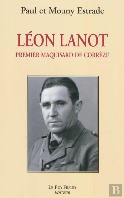 Bertrand.pt - Léon Lanot, Premier Maquisard De Corrèze