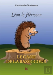 Leon Le Herisson Le Casse De La Basse-Cour