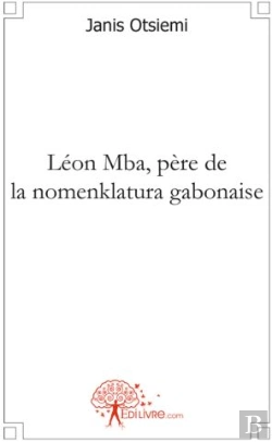 Bertrand.pt - Léon Mba, Père De La Nomenklatura Gabonaise