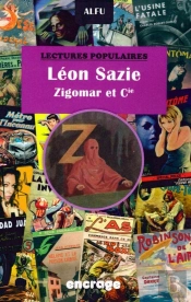 Léon Sazie ; Zigomar Et Cie. ; Lectures Populaires