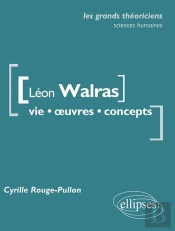 Léon Walras ; Vie, Oeuvres, Concepts