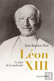 Léon Xiii : Le Pape De La Modernité