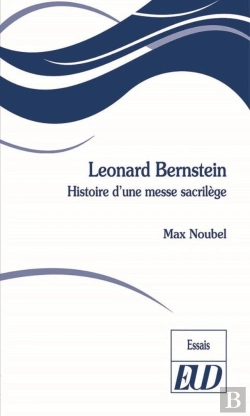 Bertrand.pt - Leonard Bernstein : Histoire D'Une Messe Sacrilège