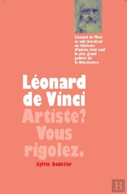Bertrand.pt - Léonard De Vinci ; Artiste ? Vous Rigolez.