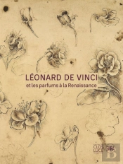 Leonard De Vinci Et Les Parfums De La Renaissance