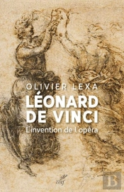 Léonard De Vinci ; L'Invention De L'Opéra