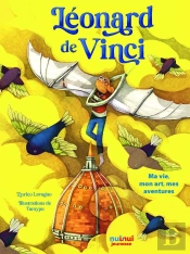 Léonard De Vinci : Ma Vie, Mon Art, Mes Aventures