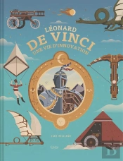 Léonard De Vinci, Une Vie D'Innovation