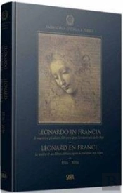 Léonard En France ; Le Maître Et Ses Élèves 500 Ans Après La Traversée Des Alpes