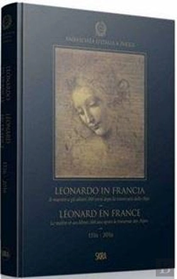 Bertrand.pt - Léonard En France ; Le Maître Et Ses Élèves 500 Ans Après La Traversée Des Alpes