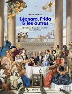 Bertrand.pt - Léonard, Frida Et Les Autres : Huit Siècles De Peinture Racontés En Cent Artistes