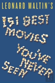 Leonard Maltin'S 151 Best Movies You'Ve Never Seen