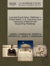 Leonard Royall Aiken, Petitioner V. United States. U.S. Supreme Court Transcript Of Record With Supporting Pleadings