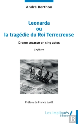 Bertrand.pt - Leonarda Ou La Tragédie Du Roi Terrecreuse : Drame Cocasse En Cinq Actes