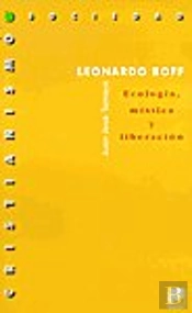 Leonardo Boff.Ecologia, Mística Y Liberación