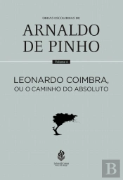 Leonardo Coimbra, ou o Caminho do Absoluto
