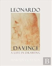 Leonardo Da Vinci: A Life In Drawing