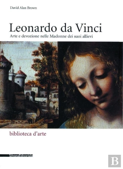 Bertrand.pt - Leonardo Da Vinci : Arte E Devozione Nelle Madonne Dei Suoi Allievi
