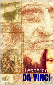 Leonardo Da Vinci - Biografia De Um Gênio