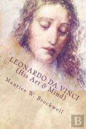 Leonardo Da Vinci (His Art & Mind)