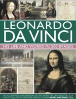 Bertrand.pt - Leonardo Da Vinci: His Life And Works In 500 Images