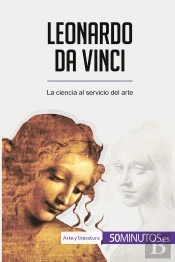 Leonardo Da Vinci : La Ciencia Al Servicio Del Arte