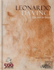 Leonardo Da Vinci. Una Vida En Dibujos