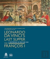 Leonardo Da Vinciâ€™S Last Supper For Francois I
