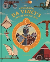 Leonardo Da Vinci'S Life Of Invention