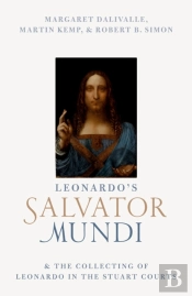 Leonardo'S Salvator Mundi And The Collecting Of Leonardo In The Stuart Courts