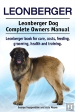 Bertrand.pt - Leonberger. Leonberger Dog Complete Owners Manual. Leonberger Book For Care, Costs, Feeding, Grooming, Health And Training.