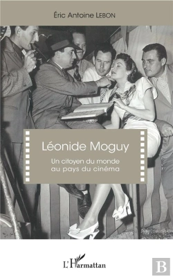 Bertrand.pt - Leonide Moguy - Un Citoyen Du Monde Au Pays Du Cinema