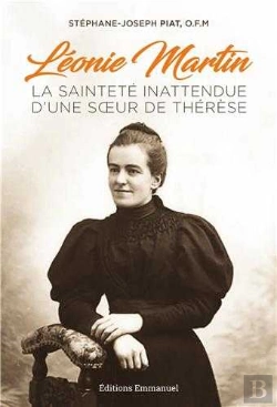 Bertrand.pt - Léonie Martin ; La Sainteté Inattendue D'Une Soeur De Thérèse
