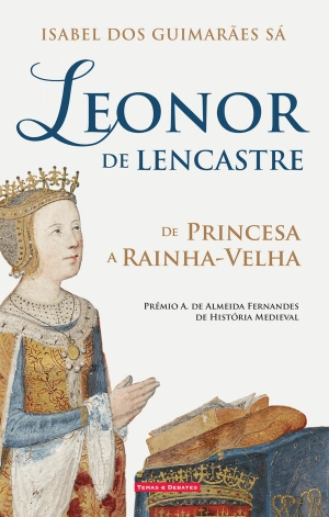 Leonor de Lencastre - De Princesa a Rainha Velha