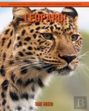 Leopard! An Educational Children'S Book About Leopard With Fun Facts