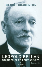 Léopold Bellan, Un Pionnier De L'Humanitaire