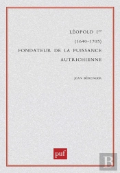 Léopold Ier, Fondateur De La Puissance Autrichienne 1640-1705