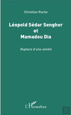 Bertrand.pt - Léopold Sédar Senghor Et Mamadou Dia ; Rupture D'Une Amitié