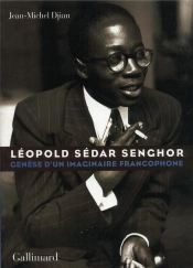 Leopold Sedar Senghor ; Genese D'Un Imaginaire Francophone