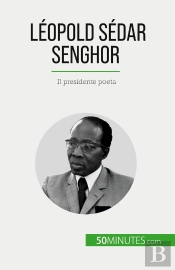 Léopold Sédar Senghor : Il Presidente Poeta