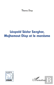 Léopold Sédar Senghor, Majhemout Diop Et Le Marxisme