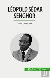 Léopold Sédar Senghor : Poeta Prezydent