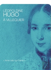 Léopoldine Hugo À Villequier : « Aime Celui Qui T'Aime »