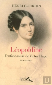 Léopoldine. L'Enfant-Muse De Victor Hugo