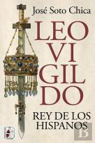 Leovigildo. Rey De Los Hispanos