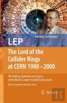 Lep - The Lord Of The Collider Rings At Cern 1980-2000